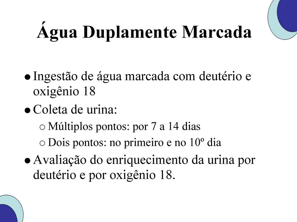 por 7 a 14 dias Dois pontos: no primeiro e no 10º dia