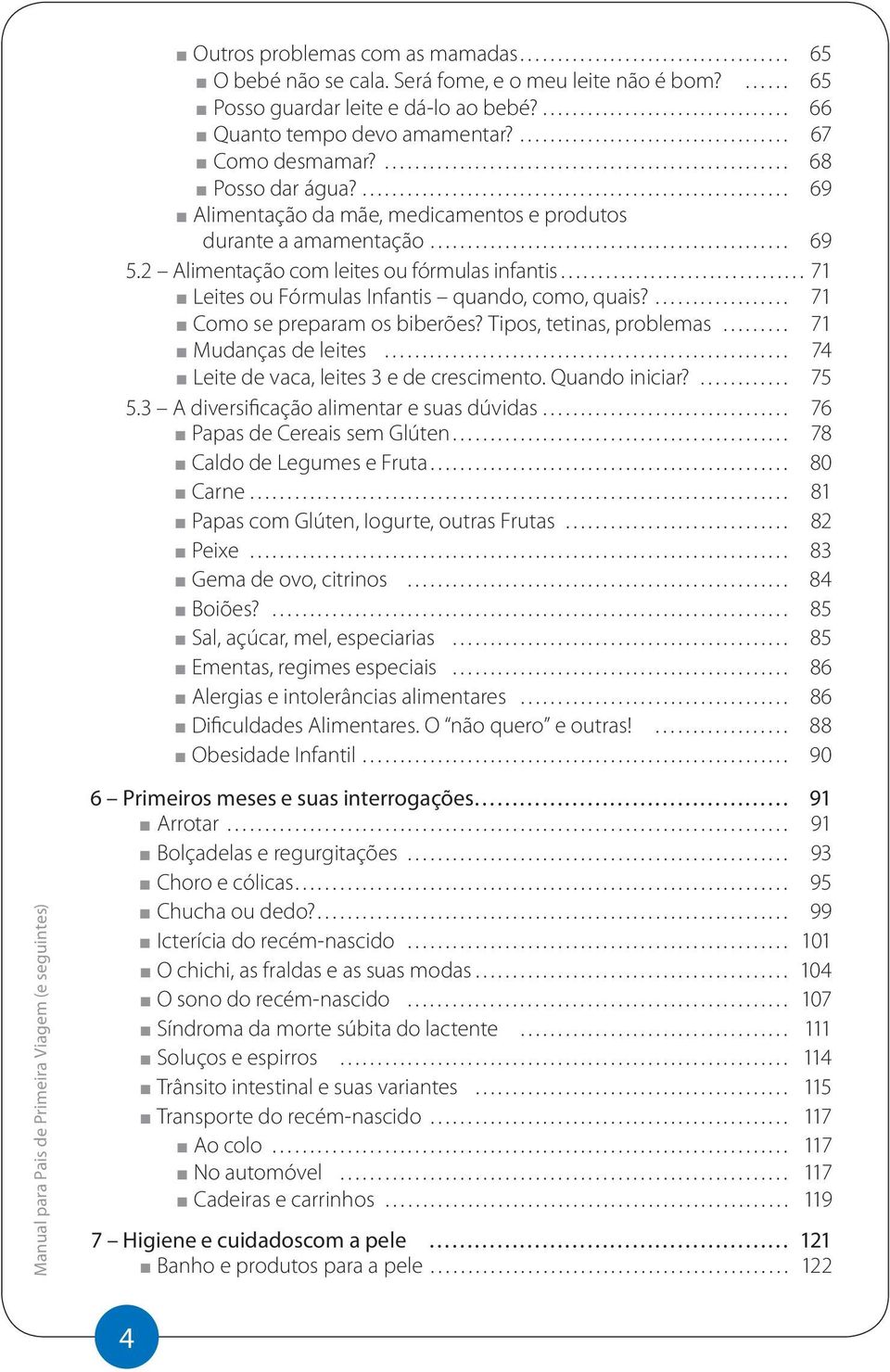 2 Alimentação com leites ou fórmulas infantis 71 Leites ou Fórmulas Infantis quando, como, quais? 71 Como se preparam os biberões?