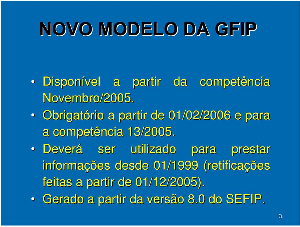 Deverá ser utilizado para prestar informações desde 01/1999