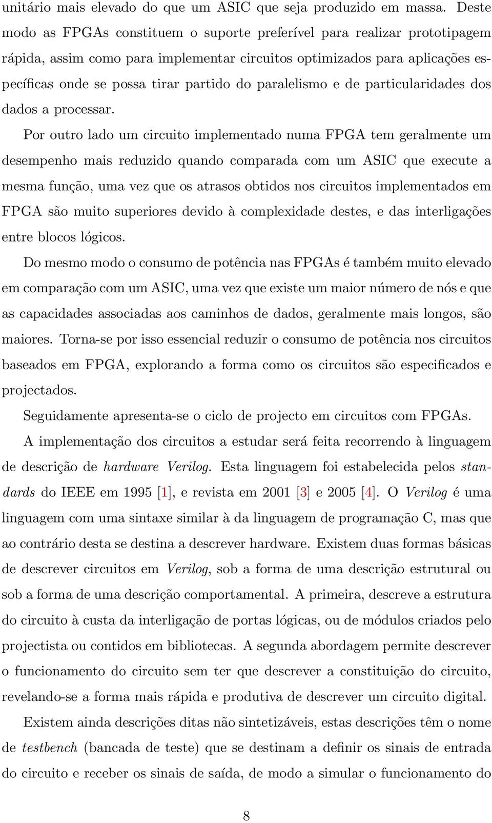 paralelismo e de particularidades dos dados a processar.