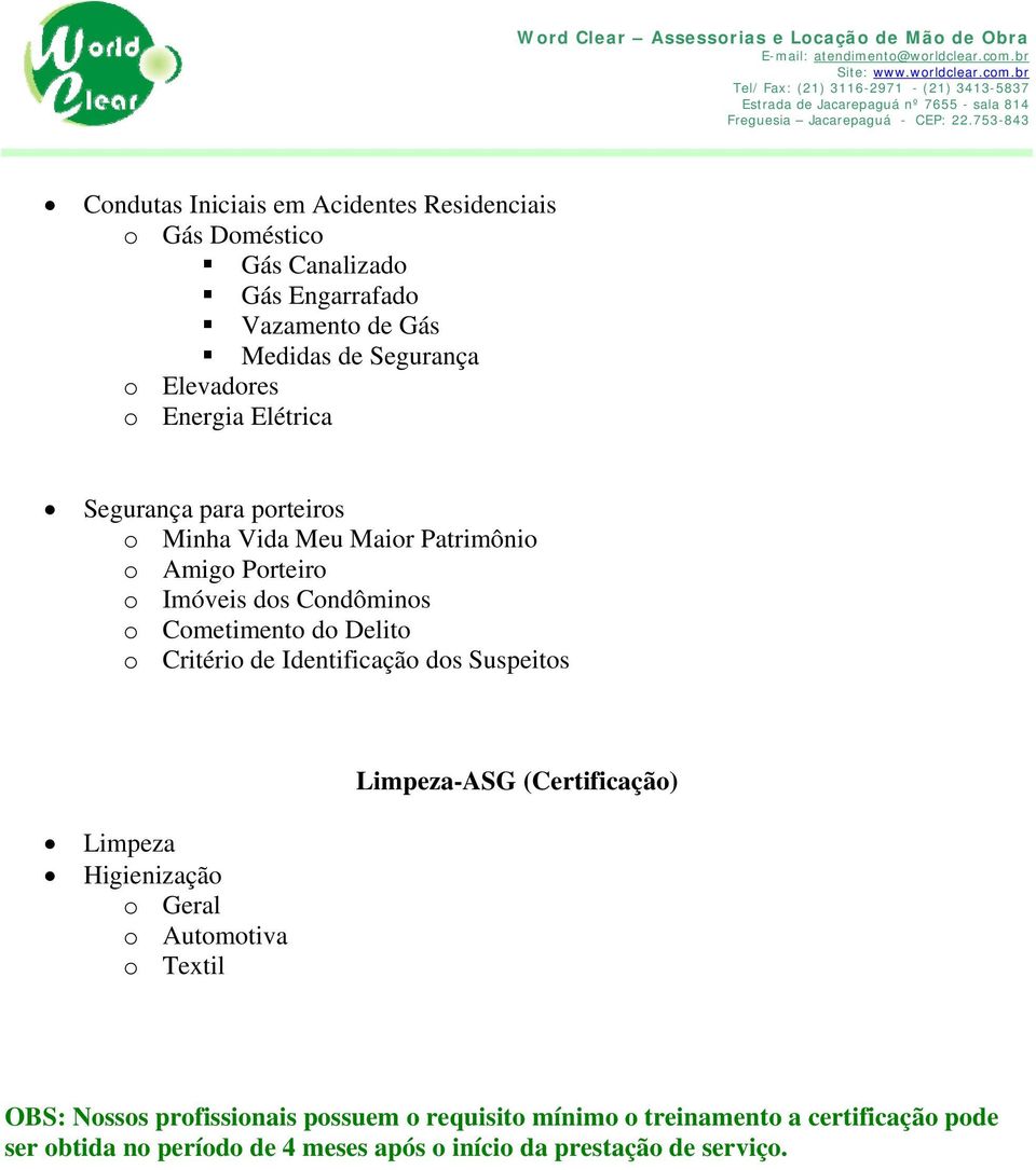 Cometimento do Delito o Critério de Identificação dos Suspeitos Limpeza Higienização o Geral o Automotiva o Textil Limpeza-ASG