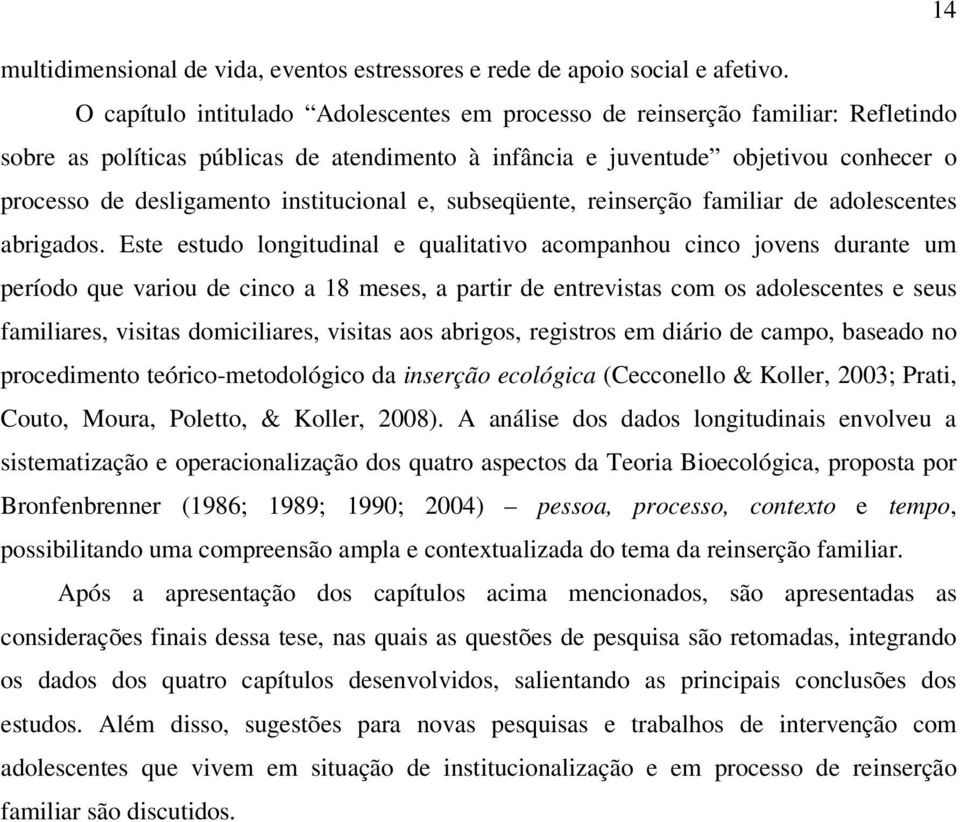 institucional e, subseqüente, reinserção familiar de adolescentes abrigados.