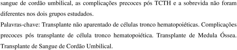 Palavras-chave: Transplante não aparentado de células tronco hematopoiéticas.