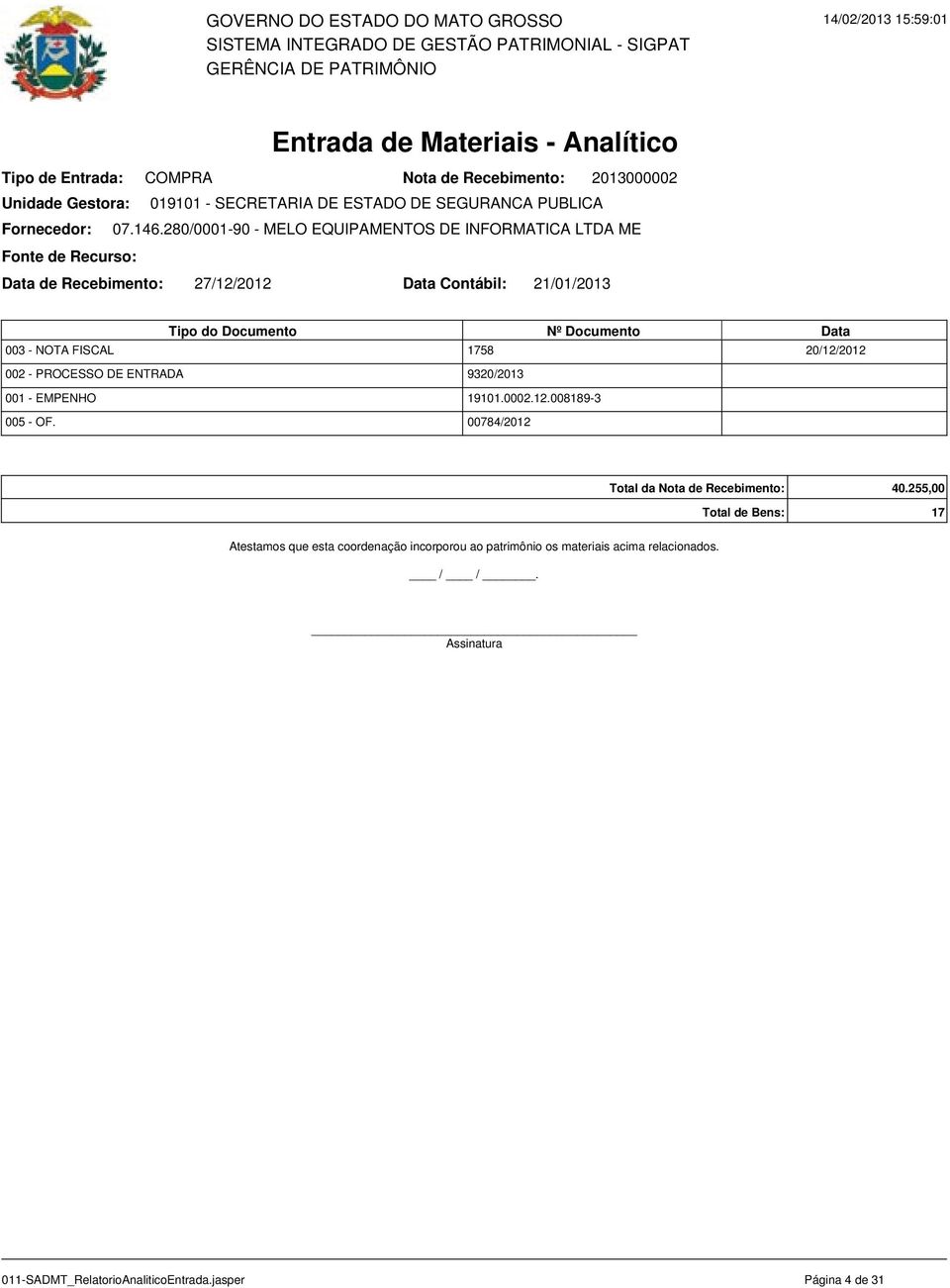 20/12/2012 9320/2013 19101.0002.12.008189-3 00784/2012 Total da Nota de Recebimento: 40.