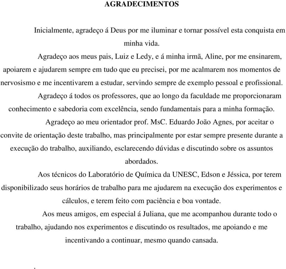 estudar, servindo sempre de exemplo pessoal e profissional.