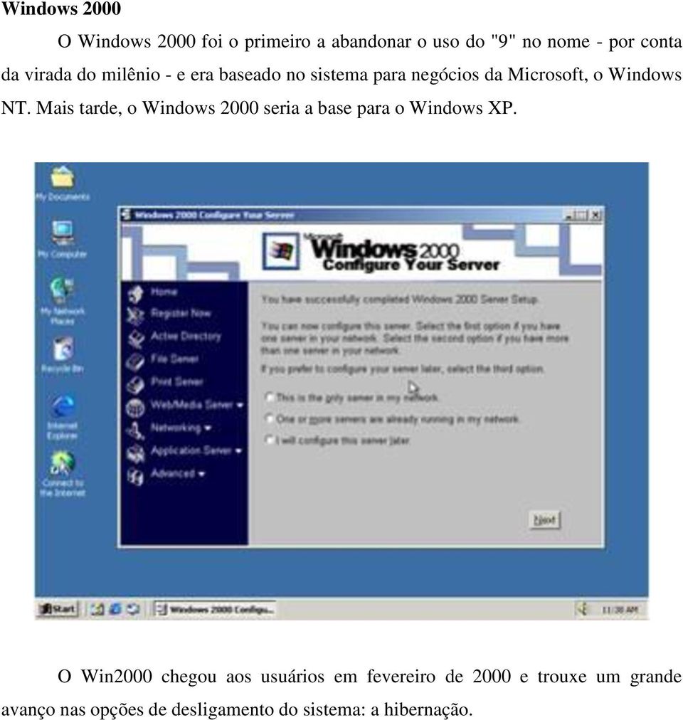 Mais tarde, o Windows 2000 seria a base para o Windows XP.