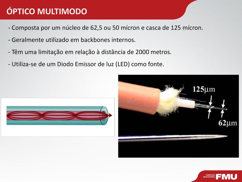 - Geralmente utilizado em backbones internos.