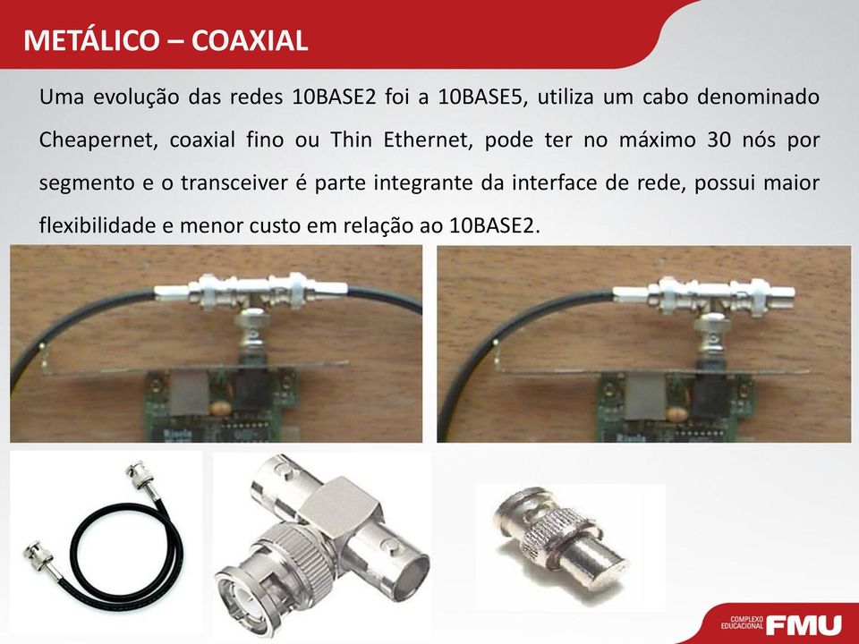 no máximo 30 nós por segmento e o transceiver é parte integrante da