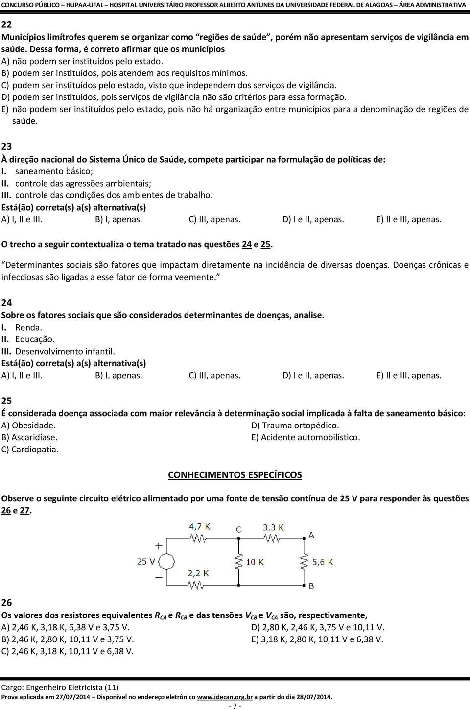 C) podem ser instituídos pelo estado, visto que independem dos serviços de vigilância. D) podem ser instituídos, pois serviços de vigilância não são critérios para essa formação.