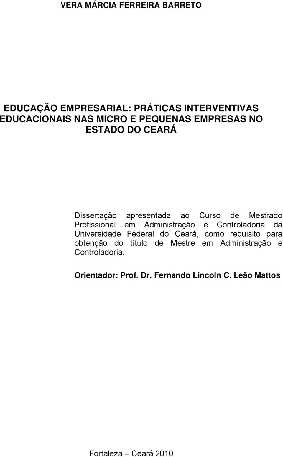 Administração e Controladoria da Universidade Federal do Ceará, como requisito para obtenção do título