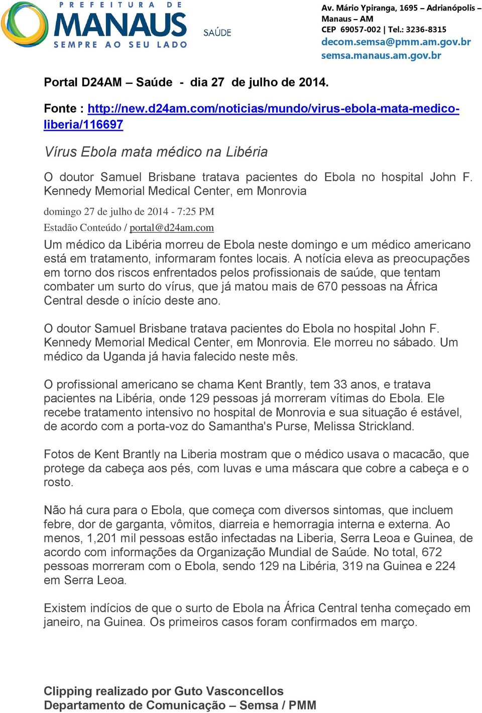 Kennedy Memorial Medical Center, em Monrovia domingo 27 de julho de 2014-7:25 PM Estadão Conteúdo / portal@d24am.