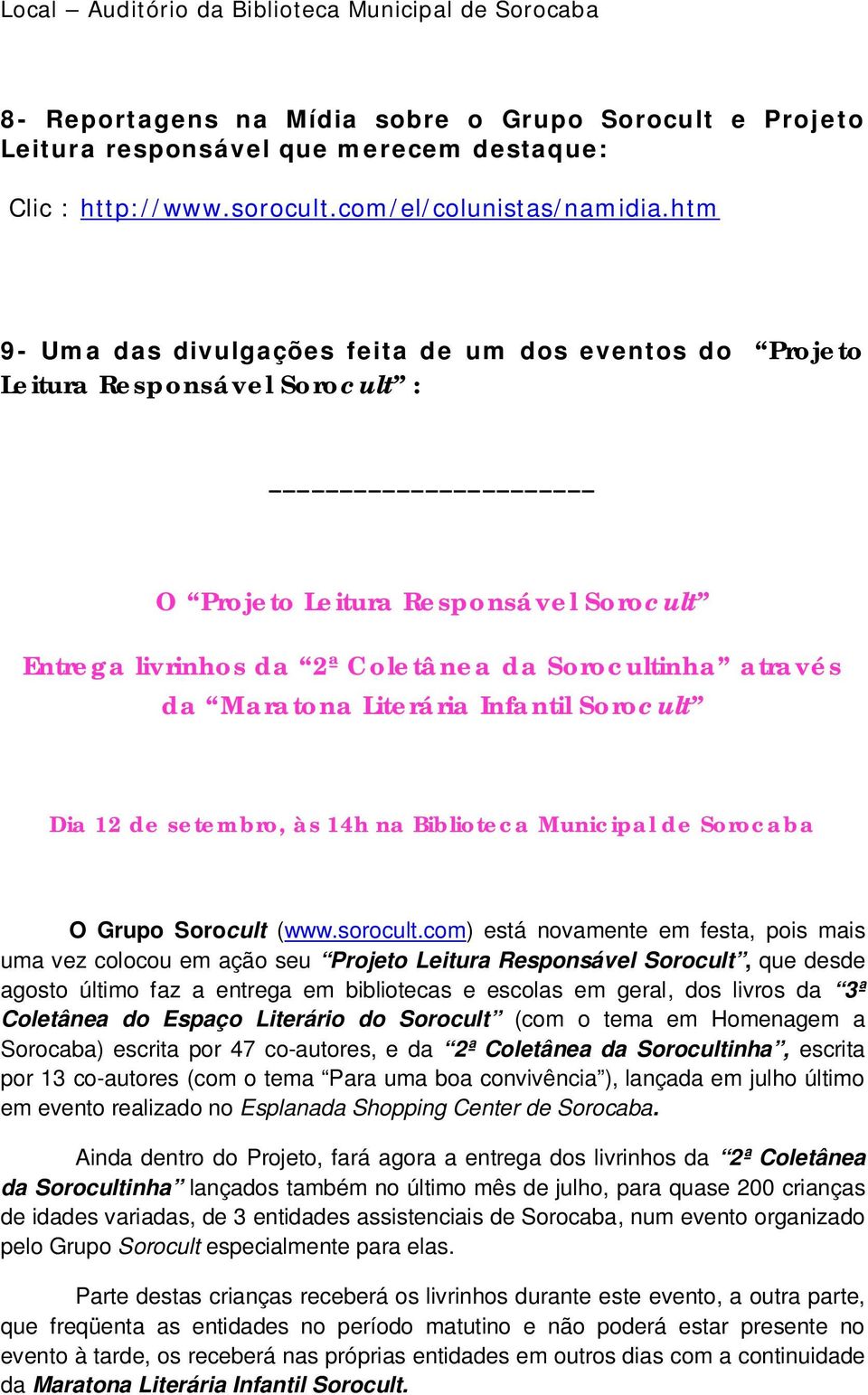 htm 9- Uma das divulgações feita de um dos eventos do Projeto Leitura Responsável Sorocult : O Projeto Leitura Responsável Sorocult Entrega livrinhos da 2ª Coletânea da Sorocultinha através da