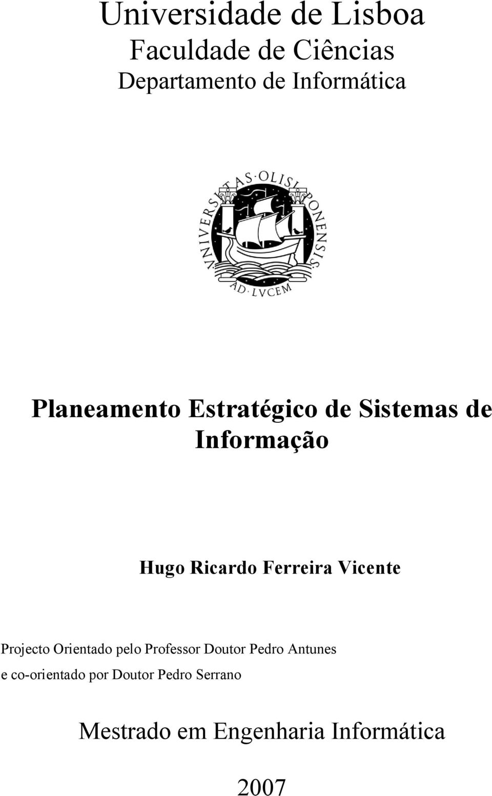 Ricardo Ferreira Vicente Projecto Orientado pelo Professor Doutor Pedro