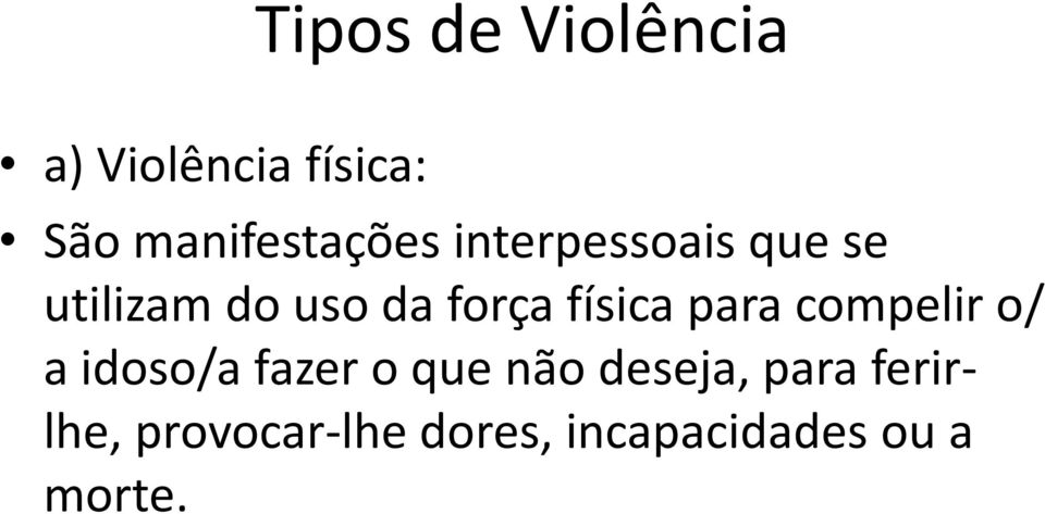 força física para compelir o/ a idoso/a fazer o que não