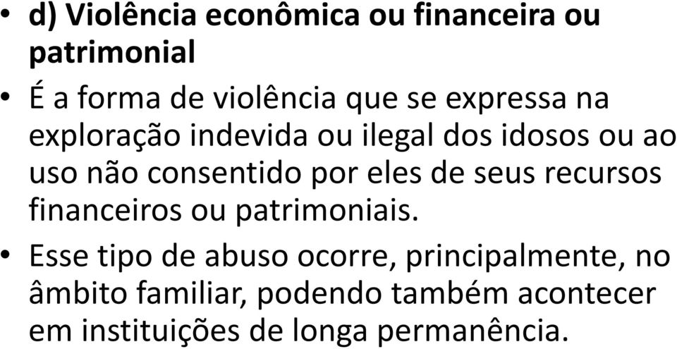 eles de seus recursos financeiros ou patrimoniais.