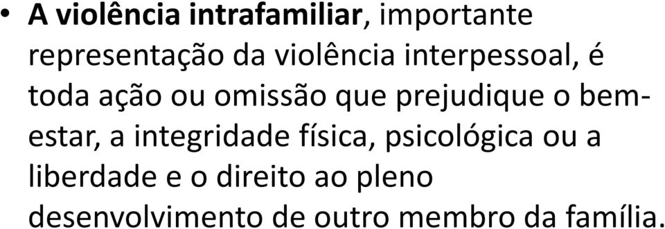 prejudique o bemestar, a integridade física, psicológica ou