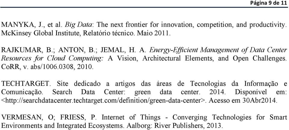 Site dedicado a artigos das áreas de Tecnologias da Informação e Comunicação. Search Data Center: green data center. 2014. Disponível em: <http://searchdatacenter.techtarget.