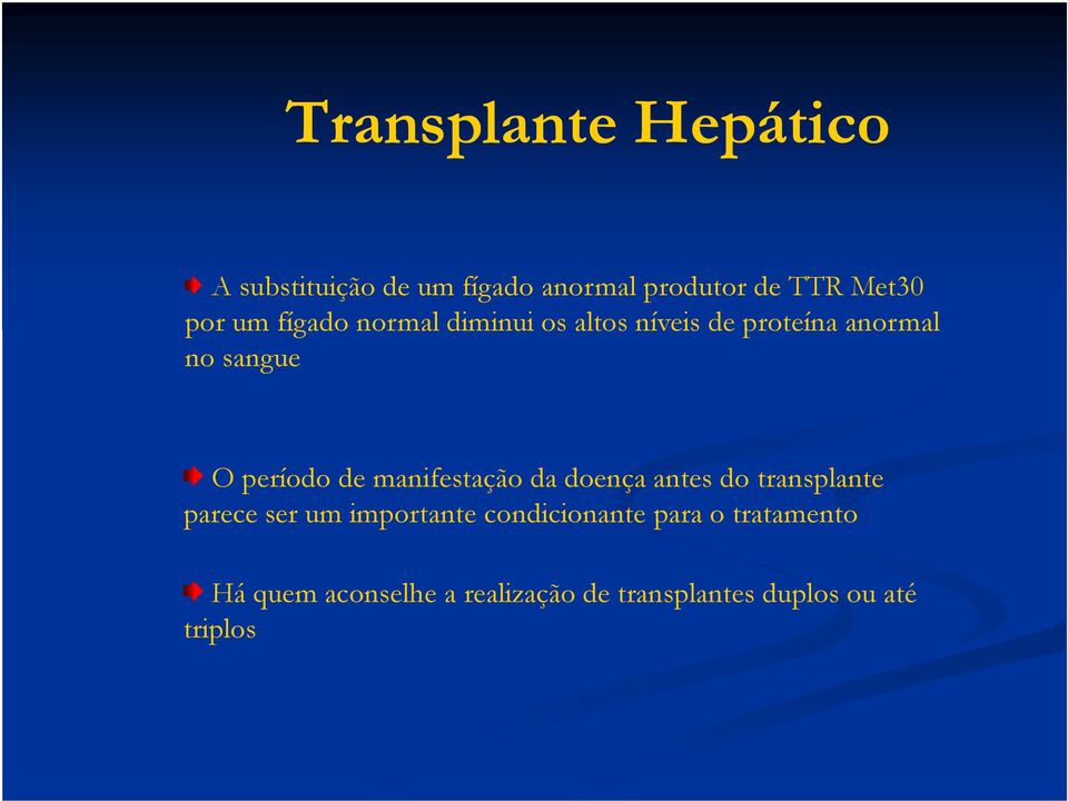 manifestação da doença antes do transplante parece ser um importante condicionante