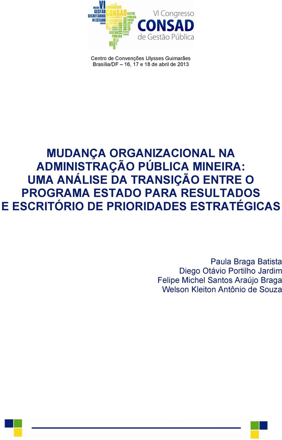 PROGRAMA ESTADO PARA RESULTADOS E ESCRITÓRIO DE PRIORIDADES ESTRATÉGICAS Paula Braga