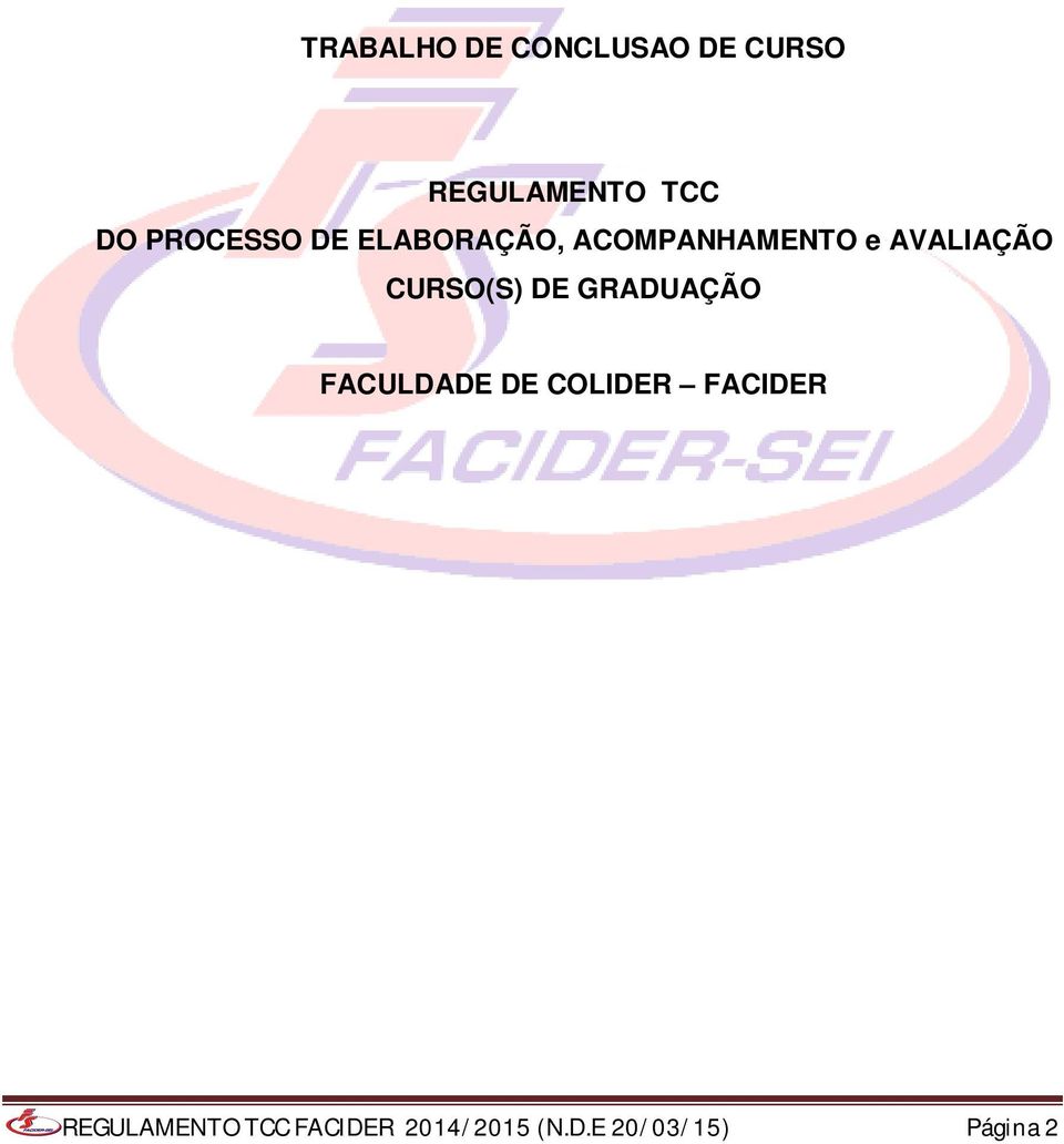 CURSO(S) DE GRADUAÇÃO FACULDADE DE COLIDER FACIDER