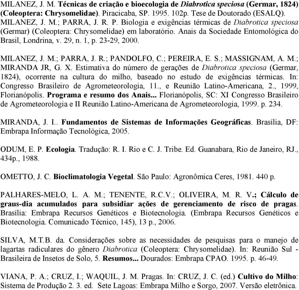 MILANEZ, J. M.; PARRA, J. R.; PANDOLFO, C.; PEREIRA, E. S.; MASSIGNAM, A. M.; MIRANDA JR, G. X.