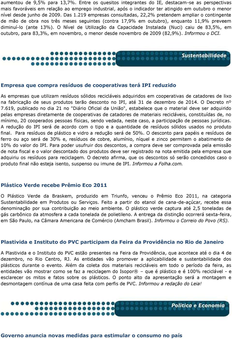 219 empresas consultadas, 22,2% pretendem ampliar o contingente de mão de obra nos três meses seguintes (contra 17,9% em outubro), enquanto 11,9% preveem diminuí-lo (ante 13%).