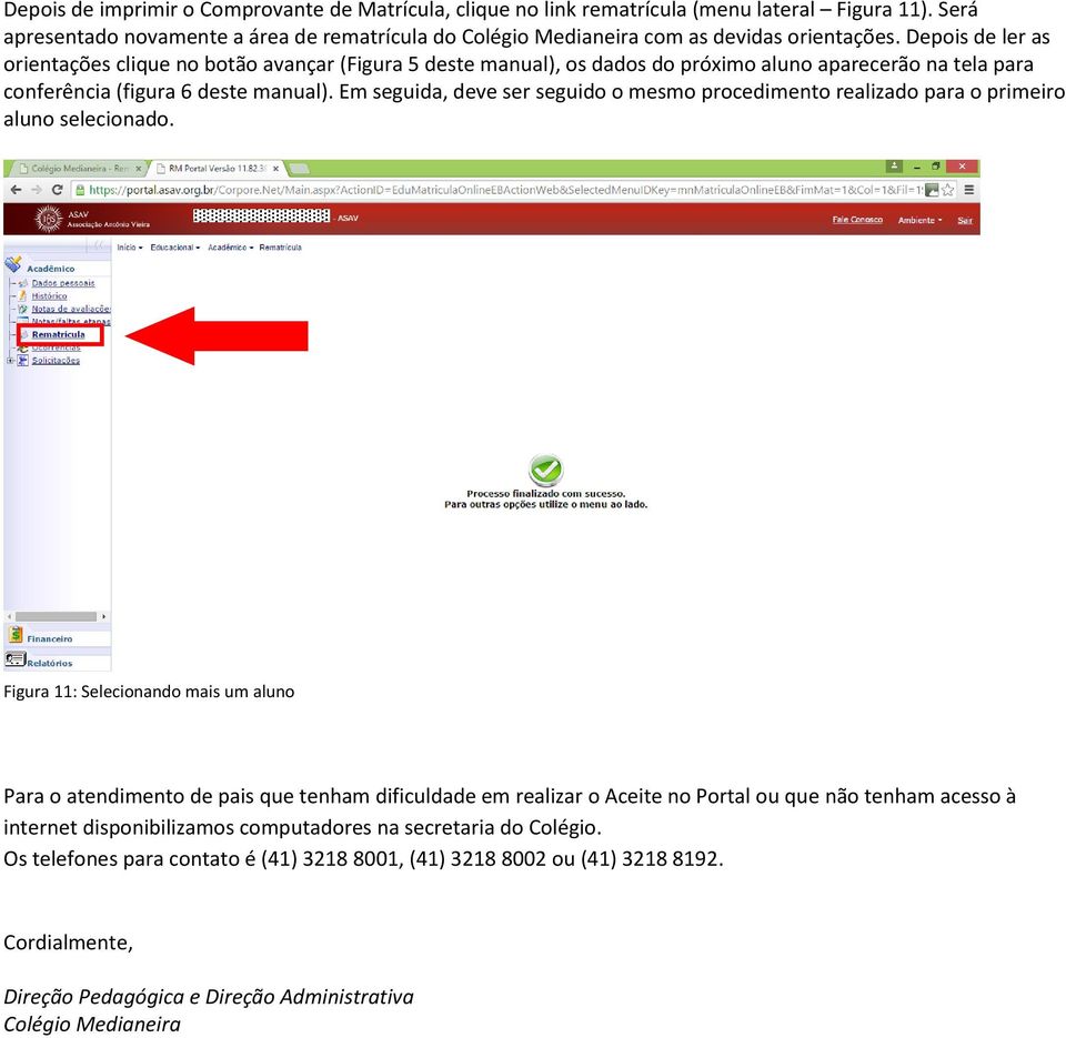 Em seguida, deve ser seguido o mesmo procedimento realizado para o primeiro aluno selecionado.