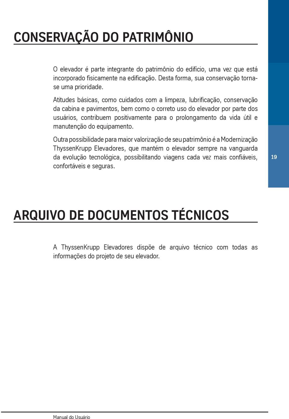 prolongamento da vida útil e manutenção do equipamento.