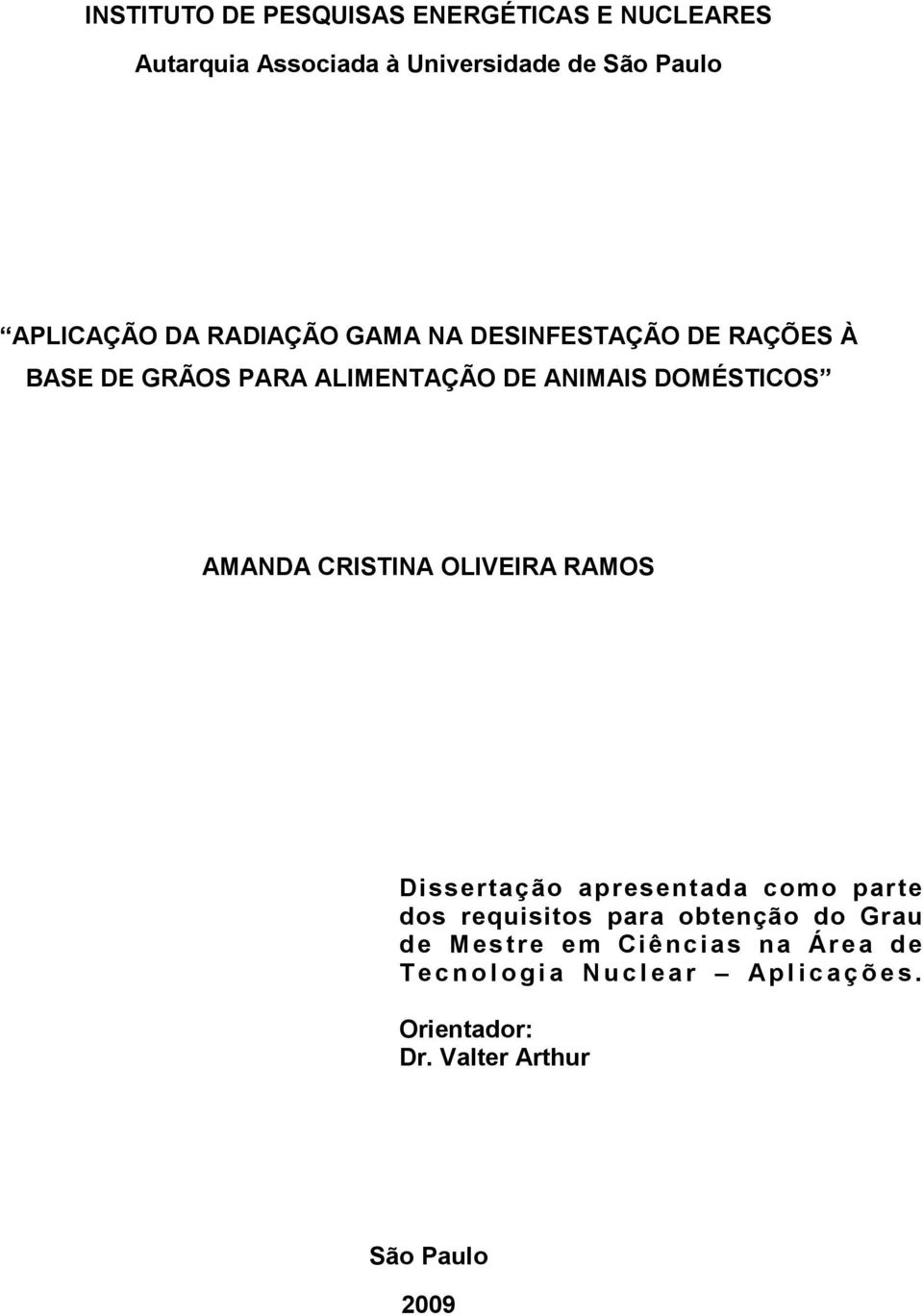 CRISTINA OLIVEIRA RAMOS Dissertação apresentada como parte dos requisitos para obtenção do Grau de Mestre em