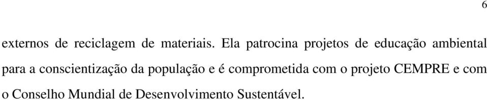 conscientização da população e é comprometida com o