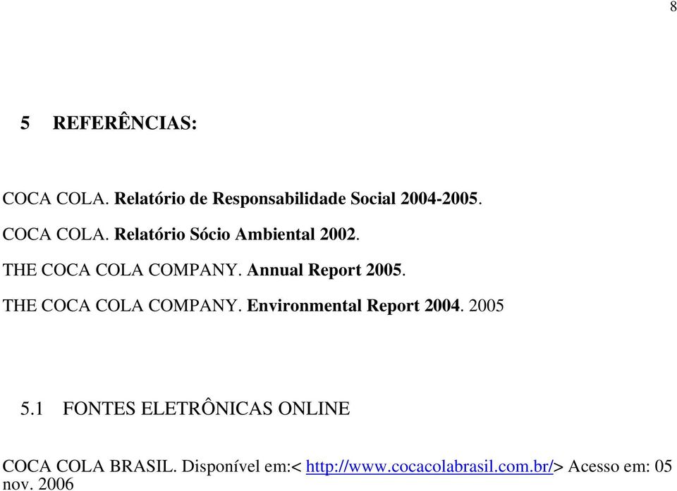 THE COCA COLA COMPANY. Environmental Report 2004. 2005 5.