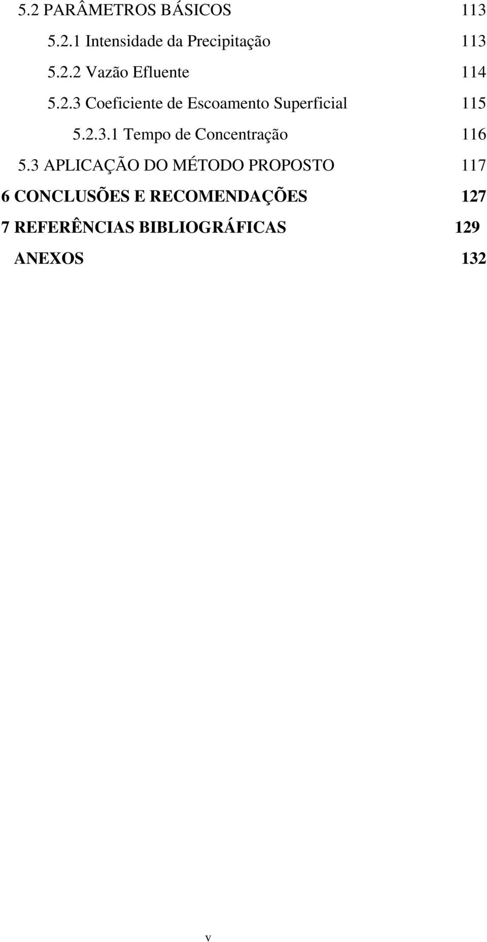 3 APLICAÇÃO DO MÉTODO PROPOSTO 117 6 CONCLUSÕES E RECOMENDAÇÕES 127 7