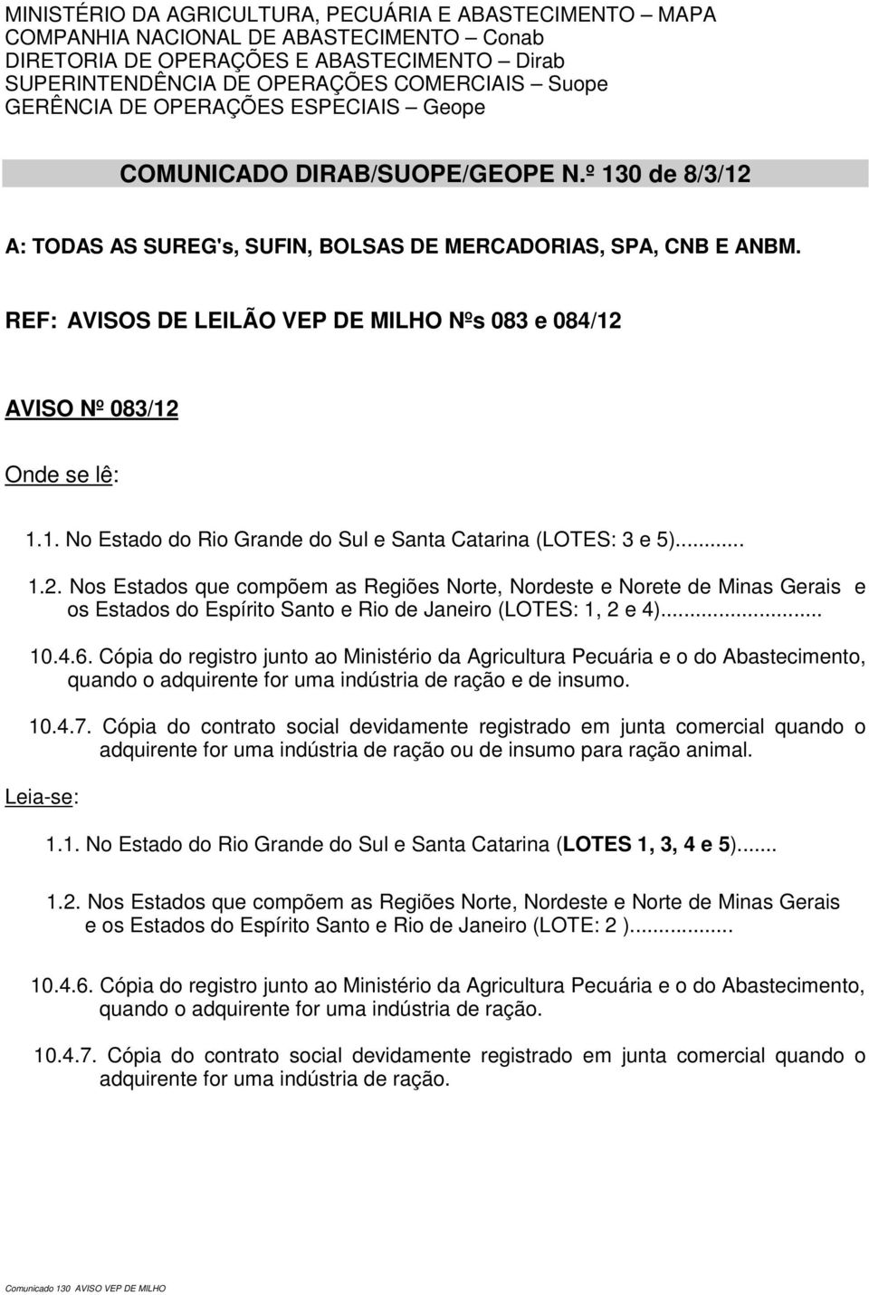 Cópia do registro junto ao Ministério da Agricultura Pecuária e o do Abastecimento, quando o adquirente for uma indústria de ração e de insumo.