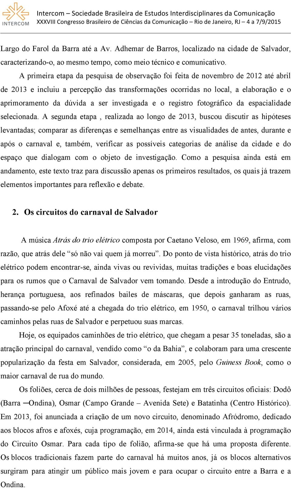 investigada e o registro fotográfico da espacialidade selecionada.