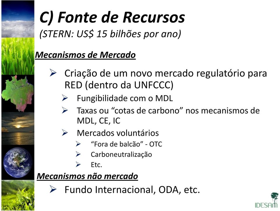 Taxas ou cotas de carbono nos mecanismos de MDL, CE, IC Mercados voluntários Forade