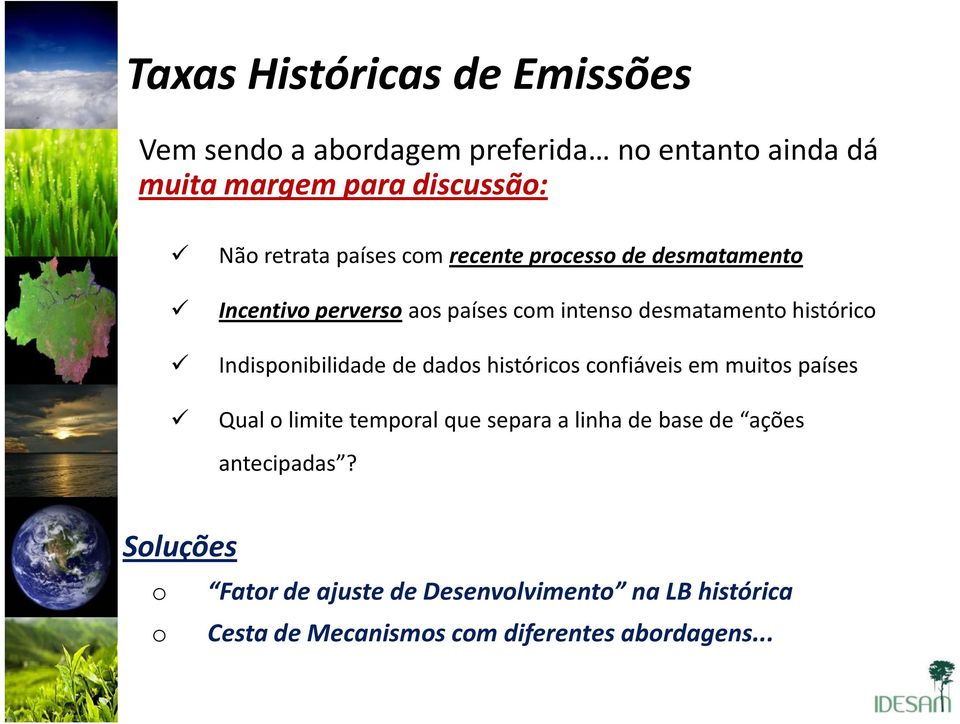 Indisponibilidade de dados históricos confiáveis em muitos países Qual o limite temporal que separa a linha de base de