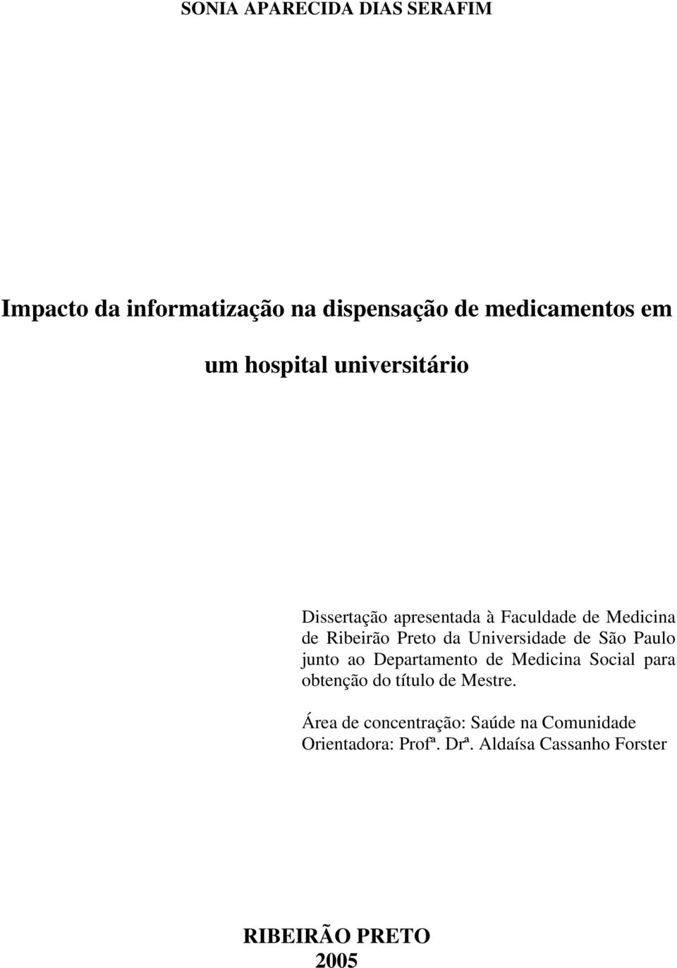 Universidade de São Paulo junto ao Departamento de Medicina Social para obtenção do título de