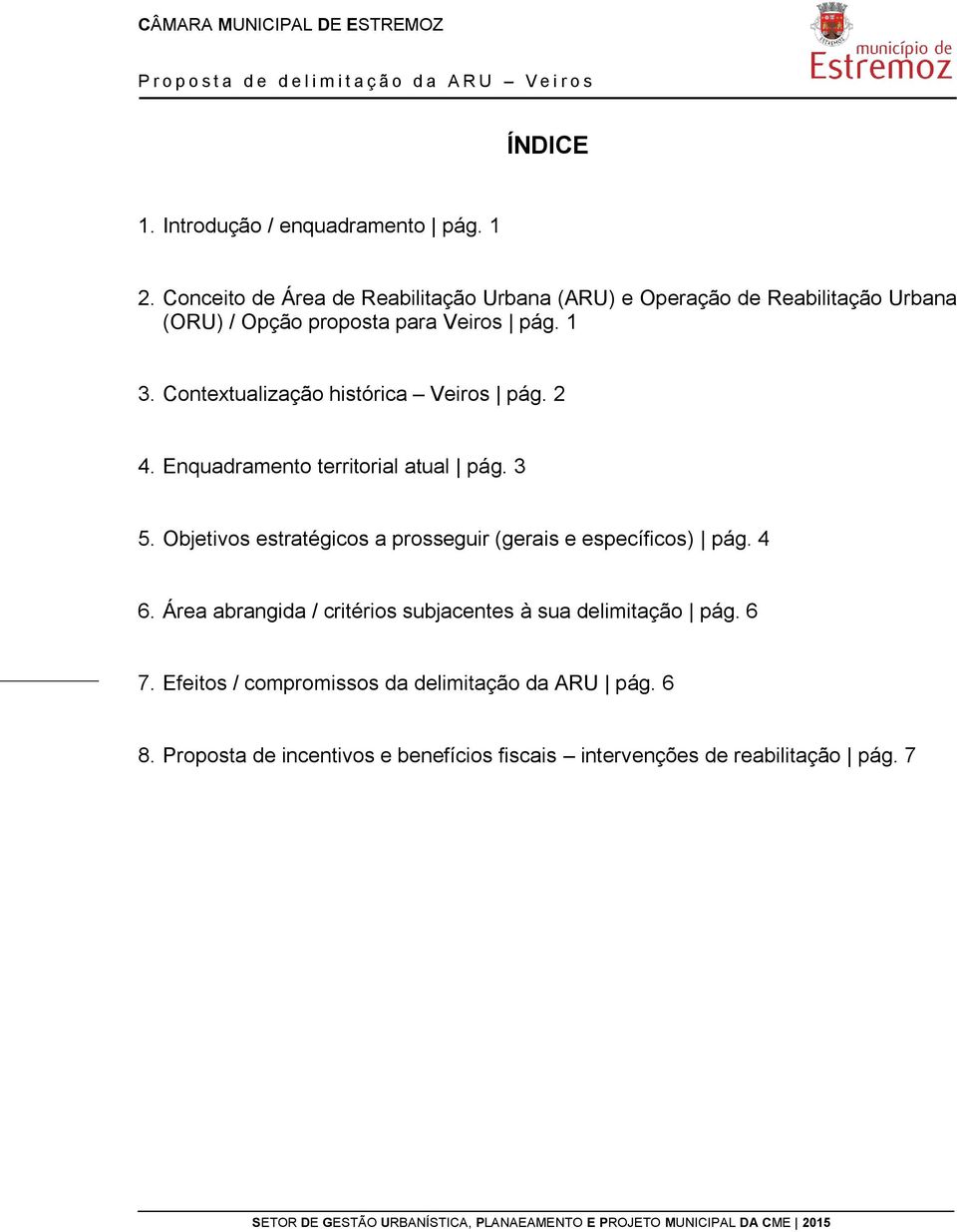 Contextualização histórica Veiros pág. 2 4. Enquadramento territorial atual pág. 3 5.