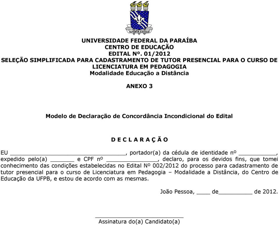 tomei conhecimento das condições estabelecidas no Edital Nº 002/2012 do processo para cadastramento de tutor presencial para o curso de Licenciatura