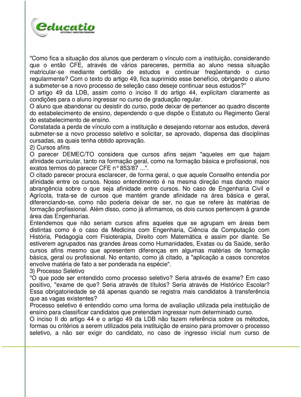 Com o texto do artigo 49, fica suprimido esse benefício, obrigando o aluno a submeter-se a novo processo de seleção caso deseje continuar seus estudos?