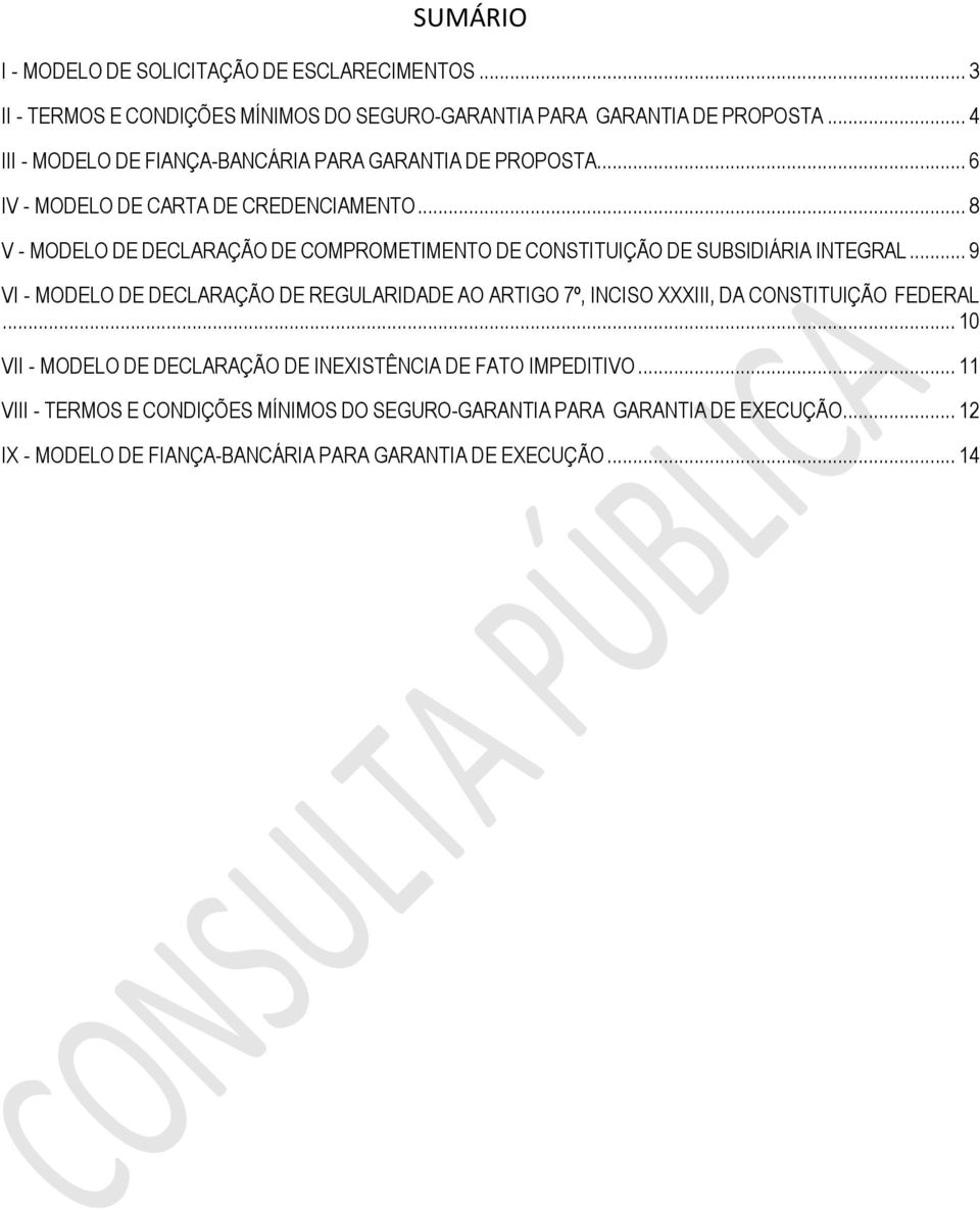 .. 8 V - MODELO DE DECLARAÇÃO DE COMPROMETIMENTO DE CONSTITUIÇÃO DE SUBSIDIÁRIA INTEGRAL.