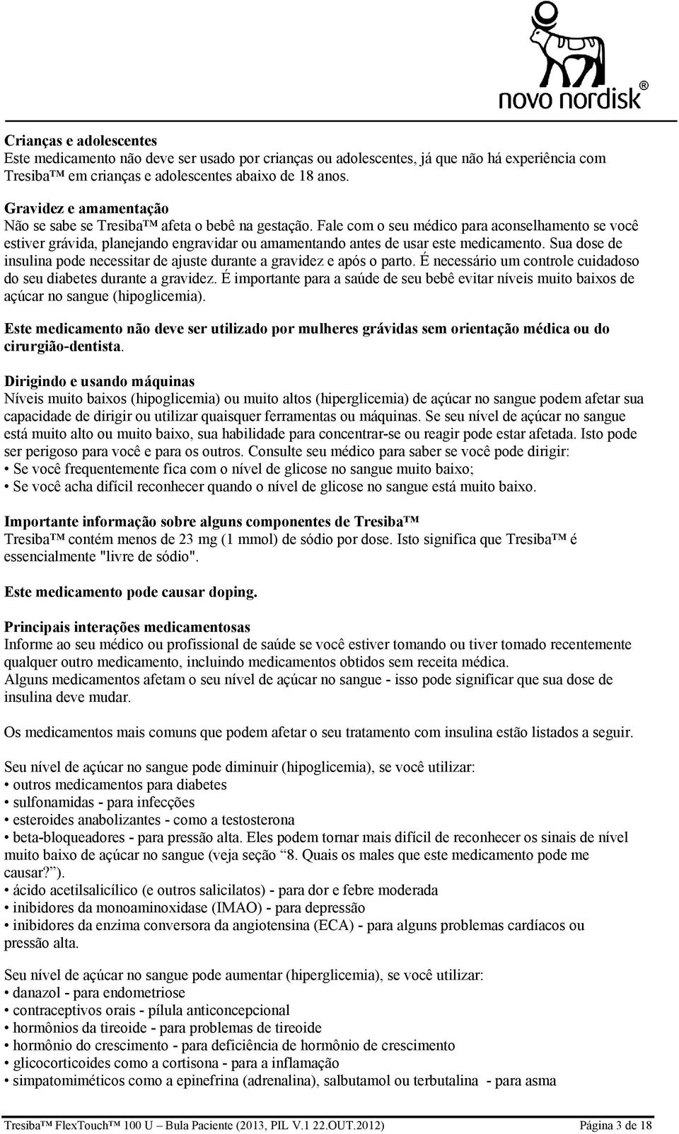 Fale com o seu médico para aconselhamento se você estiver grávida, planejando engravidar ou amamentando antes de usar este medicamento.