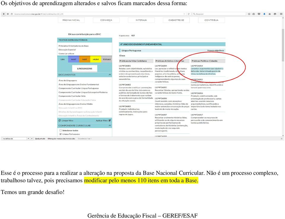 Não é um processo complexo, trabalhoso talvez, pois precisamos modificar pelo menos