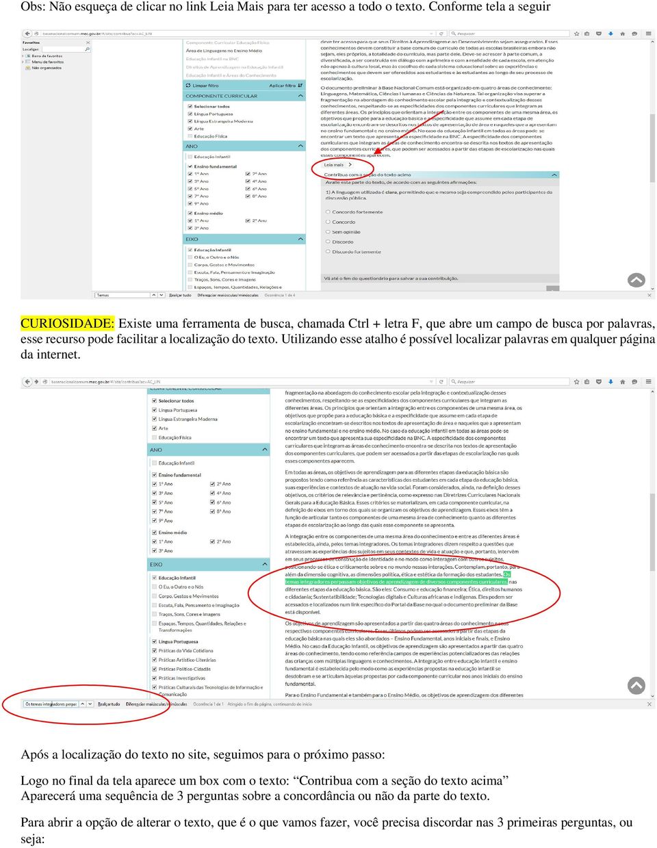 texto. Utilizando esse atalho é possível localizar palavras em qualquer página da internet.