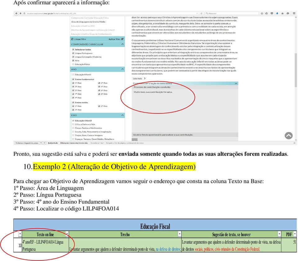 Portuguesa 3º Passo: 4º ano do Ensino Fundamental 4º Passo: Localizar o código LILP4FOA014 Educação Fiscal Texto on line Trecho Sugestão de texto, se houver PDF 4º ano/ef - LILP4FOA014 Língua