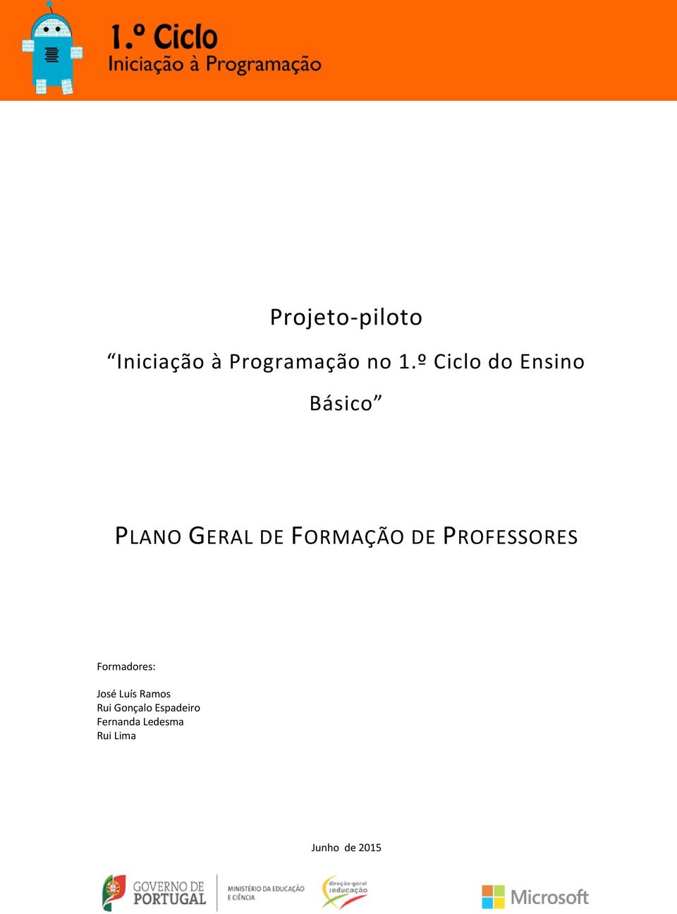 DE PROFESSORES Formadores: José Luís Ramos Rui