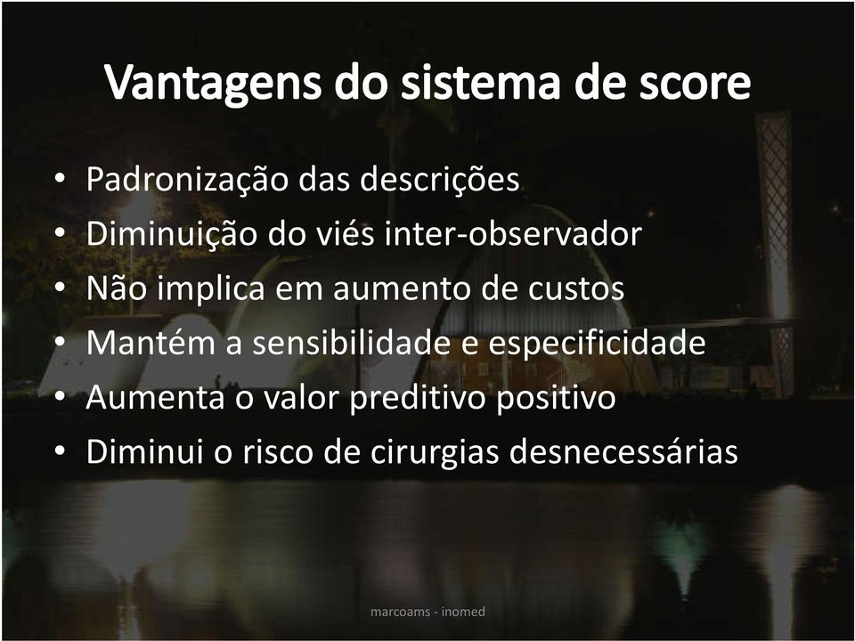 Mantém a sensibilidade e especificidade Aumenta o