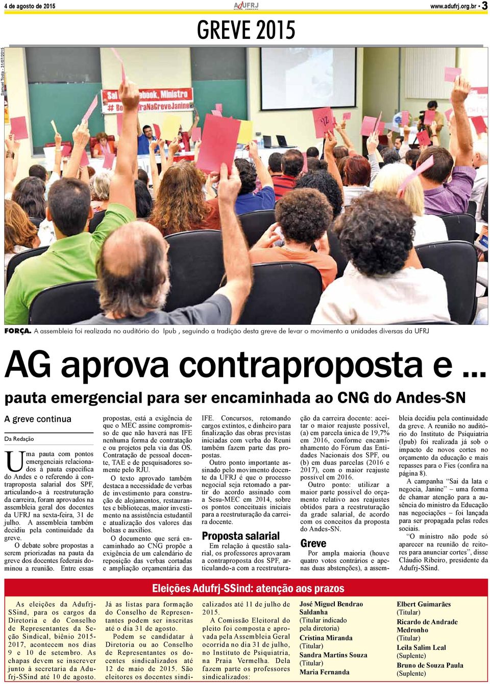 .. pauta emergencial para ser encaminhada ao CNG do Andes-SN A greve continua Da Redação Uma pauta com pontos emergenciais relacionados à pauta específica do Andes e o referendo à contraproposta