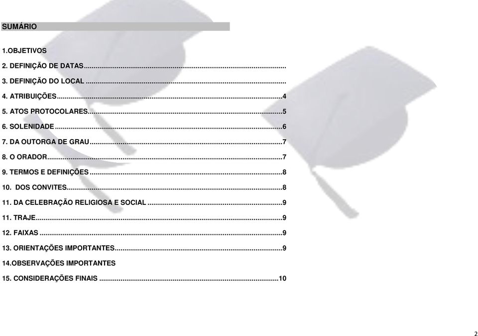 TERMOS E DEFINIÇÕES... 8 10. DOS CONVITES... 8 11. DA CELEBRAÇÃO RELIGIOSA E SOCIAL... 9 11. TRAJE.