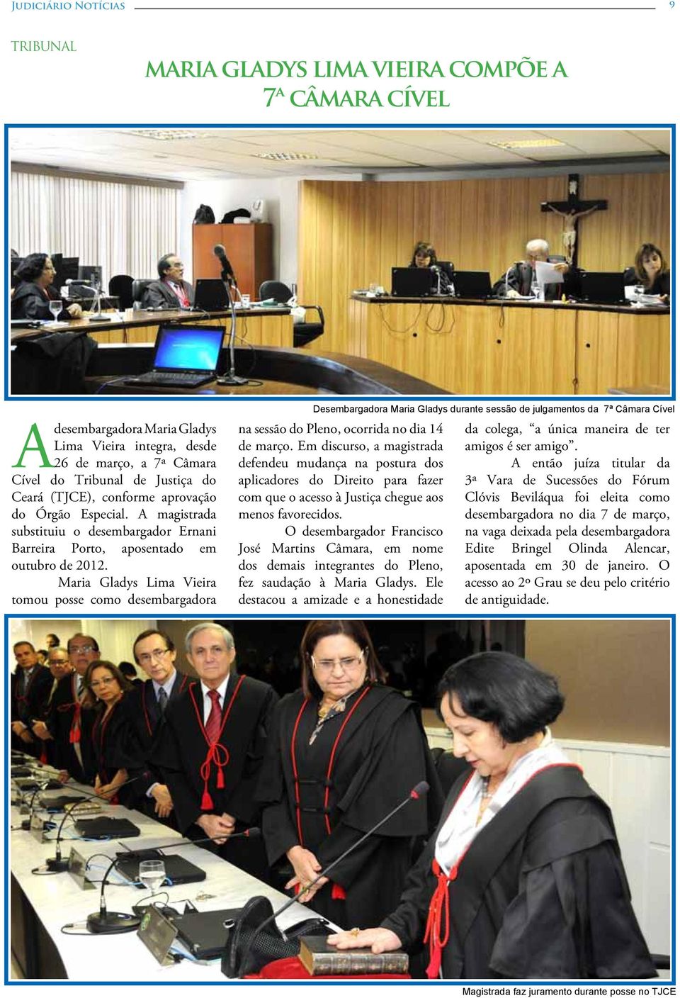 Maria Gladys Lima Vieira tomou posse como desembargadora Desembargadora Maria Gladys durante sessão de julgamentos da 7ª Câmara Cível na sessão do Pleno, ocorrida no dia 14 de março.